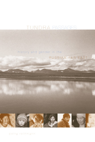 Tundra Passages : Gender and History in the Russian Far East