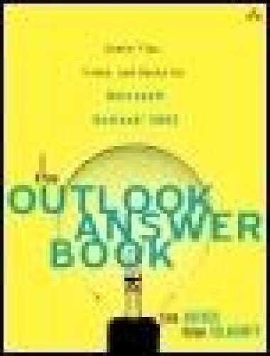 The Outlook Answer Book: Useful Tips, Tricks, and Hacks for Microsoft Outlook(R) 2003