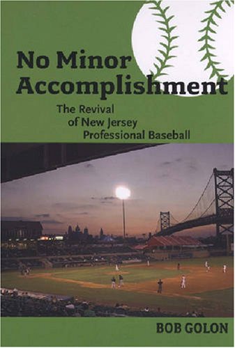 No Minor Accomplishment: The Revival of New Jersey Professional Baseball