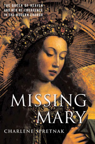 Missing Mary: The Queen of Heaven and Her Re-Emergence in the Modern Church