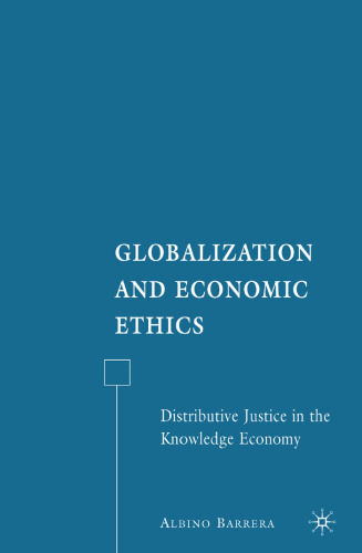 Globalization and Economic Ethics: Distributive Justice in the Knowledge Economy