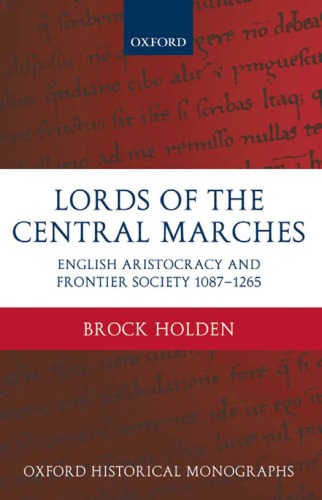 Lords of the Central Marches: English Aristocracy and Frontier Society, 1087-1265 (Oxford Historical Monographs)