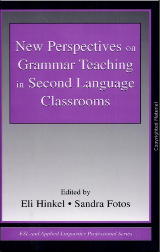 New Perspectives on Grammar Teaching in Second Language Classrooms (ESL and Applied Linguistics Professional Series)