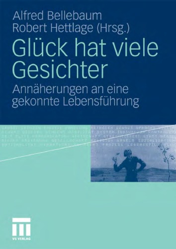 Glück hat viele Gesichter: Annäherungen an eine gekonnte Lebensführung