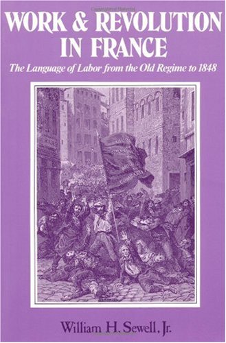 Work and Revolution in France: The Language of Labor from the Old Regime to 1848