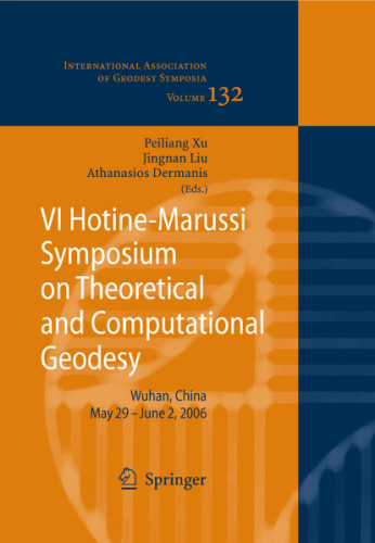 VI Hotine-Marussi Symposium on Theoretical and Computational Geodesy: Wuhan, China 29 May - 2 June, 2006 (International Association of Geodesy Symposia) (International Association of Geodesy Symposia)