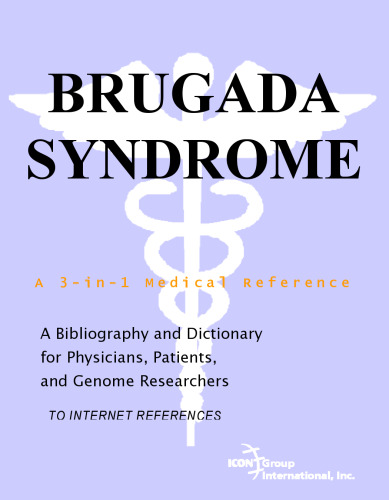 Brugada Syndrome - A Bibliography and Dictionary for Physicians, Patients, and Genome Researchers