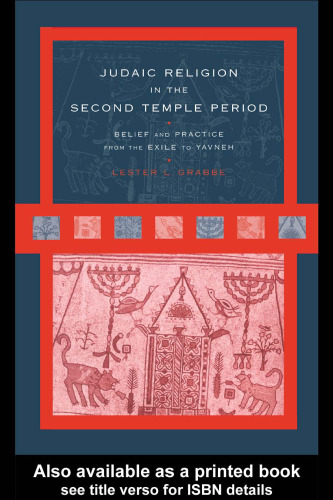 Judaic Religion in the Second Temple Period: Belief and Practice From the Exile to Yavneh