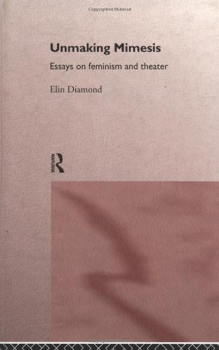 Unmaking Mimesis: Essays on Feminism and Theater