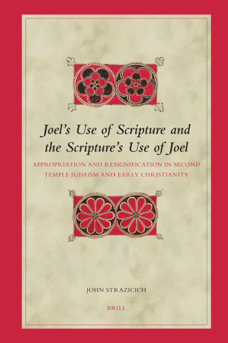 Joels Use of Scripture and the Scriptures Use of Joel (Biblical Interpretation Series)