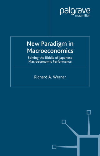 The New Paradigm in Macroeconomics: Solving the Riddle of Japanese Macroeconomic Performance