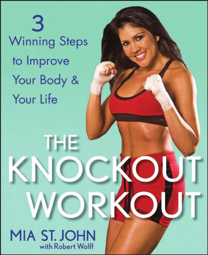 The Knockout Workout: 3 Winning Steps to Improve Your Body and Your Life