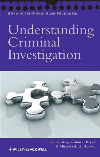 Understanding Criminal Investigation (Wiley Series in Psychology of Crime, Policing and Law)