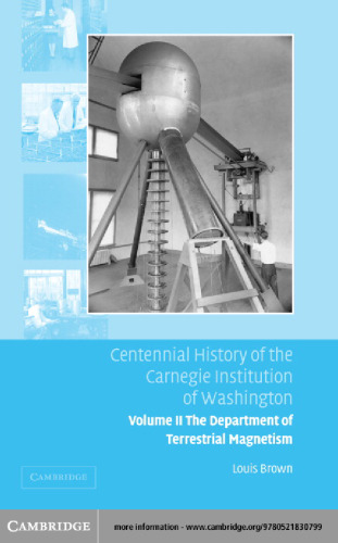 Centennial History of the Carnegie Institution of Washington: Volume 2, The Department of Terrestrial Magnetism (Centennial History of the Carnegie Institution of Washington)