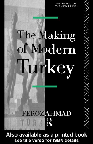 The Making of Modern Turkey (The Making of the Middle East Series)