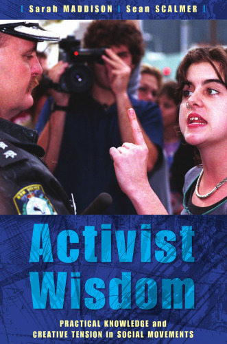 Activist Wisdom: Practical Knowledge And Creative Tension in Social Movements