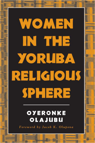 Women in the Yoruba Religious Sphere (Mcgill Studies in the History of Religions, a Series Devoted to International Scholarship)