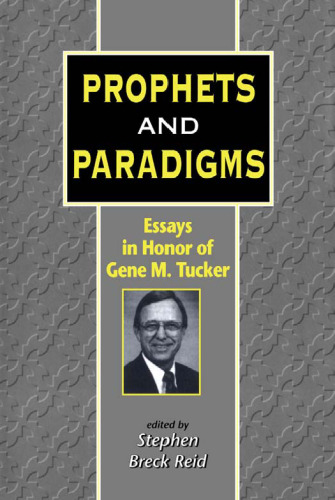 Prophets and Paradigms: Essays in Honor of Gene M. Tucker (JSOT Supplement)