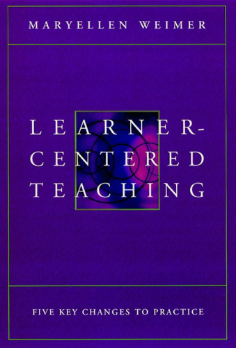 Learner-Centered Teaching: Five Key Changes to Practice