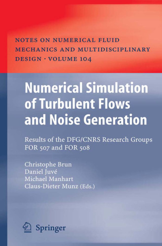 Numerical Simulation of Turbulent Flows and Noise Generation: Results of the DFG/CNRS Research Groups FOR 507 and FOR 508