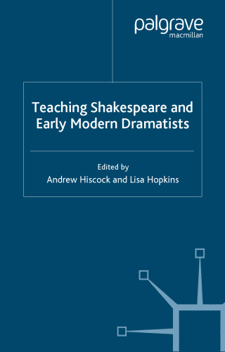 Teaching Shakespeare and Early Modern Dramatists (Teaching the New English)