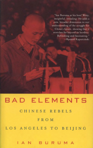 Bad Elements: Chinese Rebels from Los Angeles to Beijing