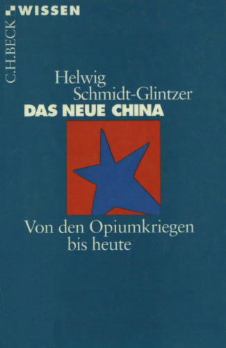 Das neue China. Von den Opiumkriegen bis heute (Beck Wissen)