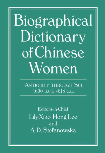 Biographical Dictionary of Chinese Women: Antiquity Through SUI, 1600 B.C.E.--618 C.E. (University of Hong Kong Libraries Publications)