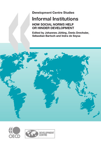 Development Centre Studies Informal Institutions: How Social Norms Help or Hinder Development (Development Centre Studies) (Development Centre Studies)