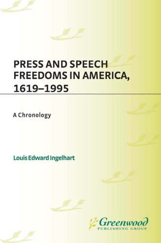 Press and Speech Freedoms in America, 1619-1995: A Chronology