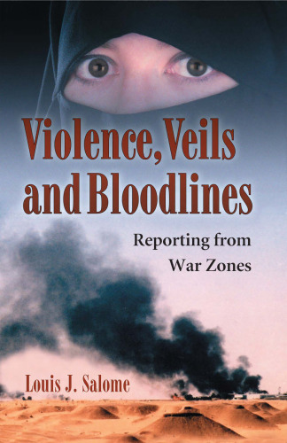 Violence, Veils and Bloodlines: Reporting from War Zones