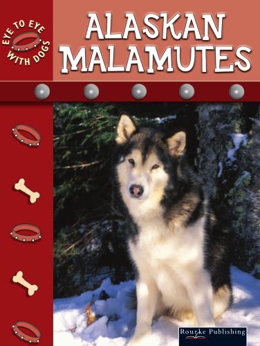 Alaskan Malamutes (Stone, Lynn M. Eye to Eye With Dogs II.)