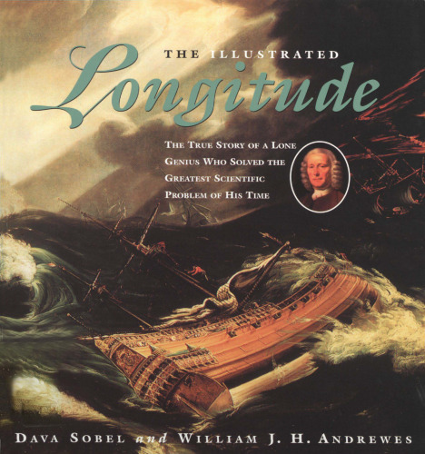 The Illustrated Longitude: The True Story of a Lone Genius Who Solved the Greatest Scientific Problem of His Time