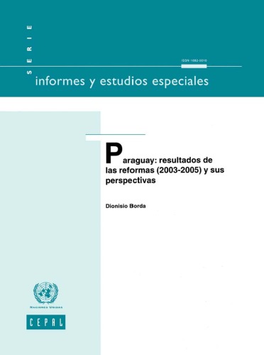 Paraguay: resultados de las reformas (2003-2005) y sus perspectivas. (Serie: Informes y estudios especiales Nro. 18.)