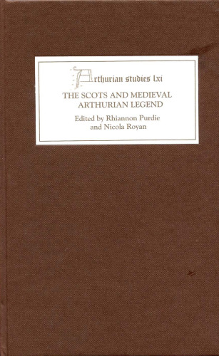 The Scots and Medieval Arthurian Legend (Arthurian Studies)