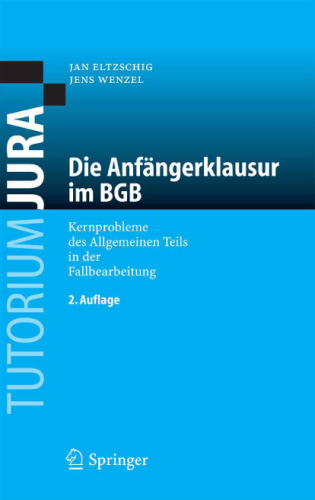 Die Anfängerklausur im BGB: Kernprobleme des Allgemeinen Teils in der Fallbearbeitung (Tutorium Jura)