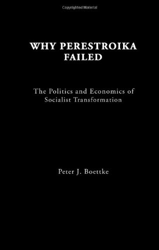 Why Perestroika Failed: The Politics and Economics of Socialist Transformation