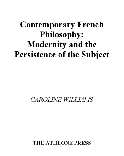 Contemporary French Philosophy: Modernity and the Persistence of the Subject (Continuum Collection)