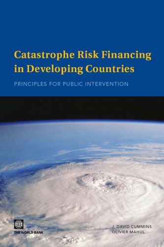 Catastrophe Risk Financing in Developing Countries: Principles for Public Intervention