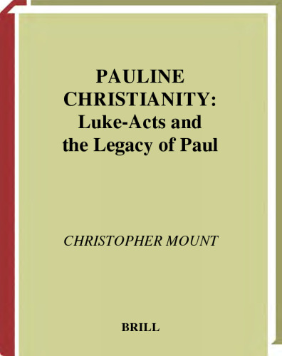 Pauline Christianity: Luke-Acts and the Legacy of Paul (Supplements to Novum Testamentum)