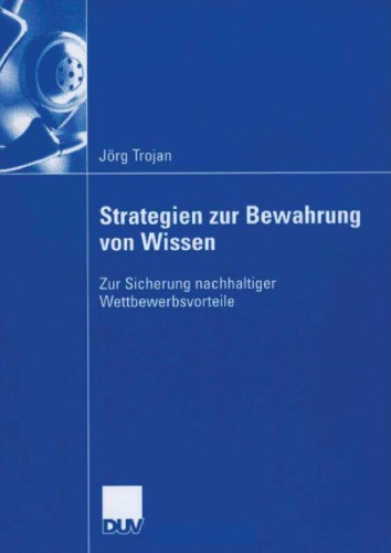 Strategien zur Bewahrung von Wissen. Zur Sicherung nachhaltiger Wettbewerbsvorteile