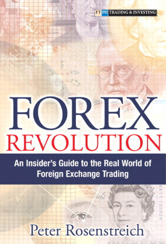 Forex Revolution: An Insider's Guide to the Real World of Foreign Exchange Trading (Financial Times Prentice Hall Books)