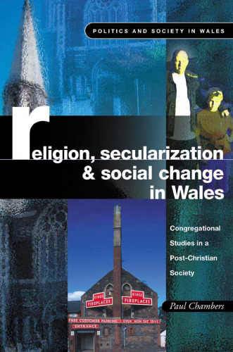 Religion, Secularization and Social Change: Congregational Studies in a Post-Christian Society (University of Wales Press - Politics and Society in Wales)