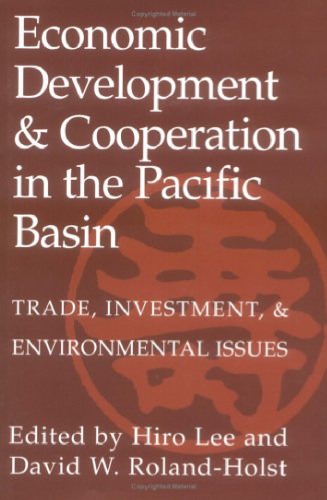 Economic Development and Cooperation in the Pacific Basin: Trade, Investment, and Environmental Issues