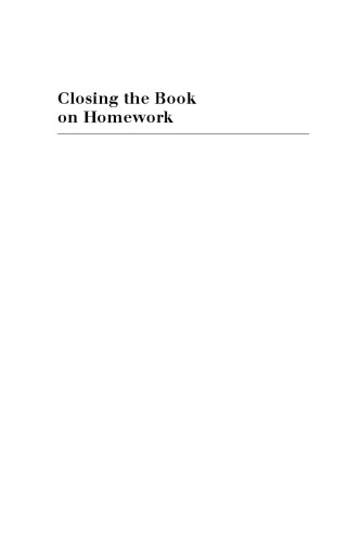 Closing the Book on Homework: Enhancing Public Education and Freeing Family Time (Teaching Learning Social Justice)