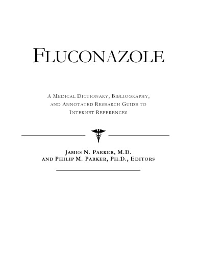 Fluconazole - A Medical Dictionary, Bibliography, and Annotated Research Guide to Internet References