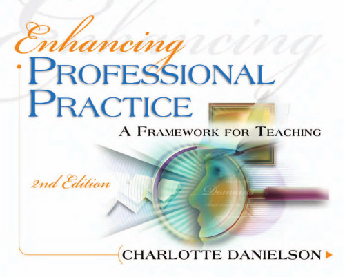 Enhancing Professional Practice: A Framework for Teaching, 2nd Edition