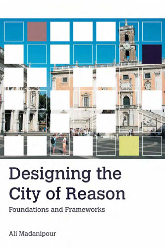 Designing the City of Reason: Foundations and Frameworks in Urban Design Theory