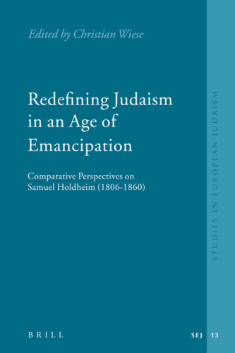 Redefining Judaism in an Age of Emancipation (Studies in European Judaism)