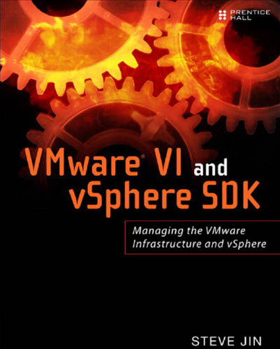 VMware VI and vSphere SDK: Managing the VMware Infrastructure and vSphere